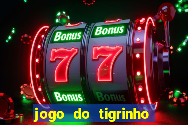 jogo do tigrinho oficial como jogar